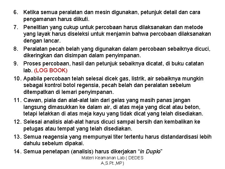 6. Ketika semua peralatan dan mesin digunakan, petunjuk detail dan cara pengamanan harus diikuti.