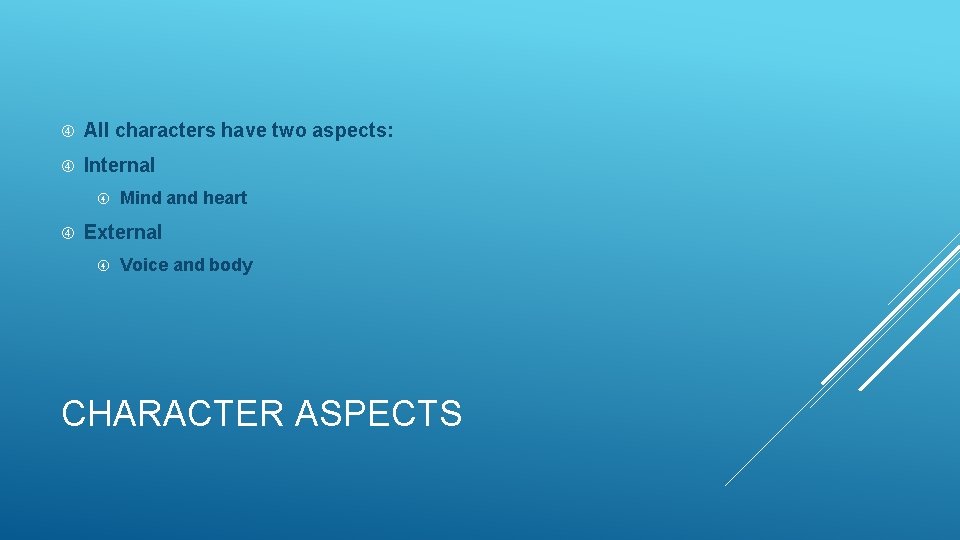  All characters have two aspects: Internal Mind and heart External Voice and body