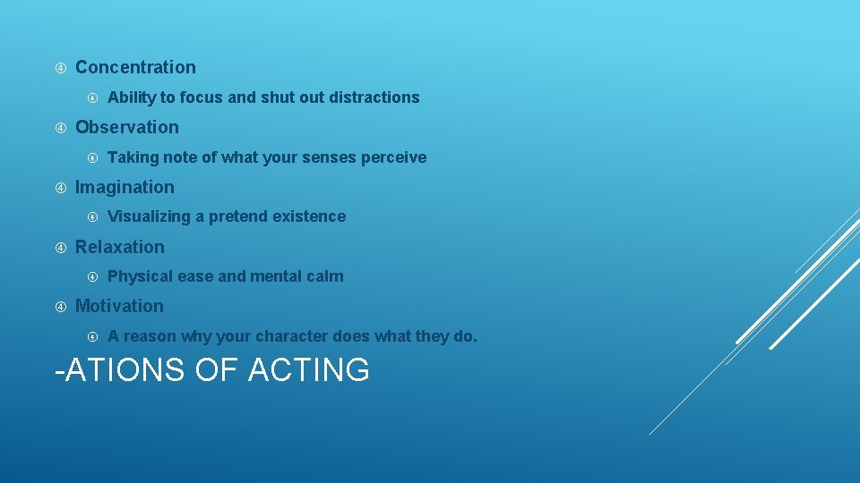  Concentration Observation Visualizing a pretend existence Relaxation Taking note of what your senses