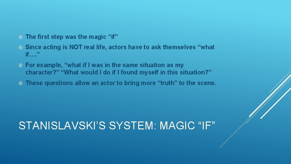  The first step was the magic “if” Since acting is NOT real life,