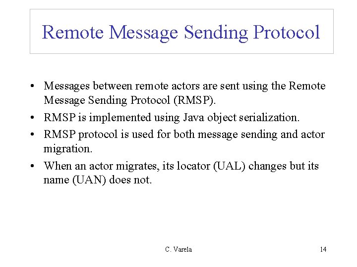 Remote Message Sending Protocol • Messages between remote actors are sent using the Remote