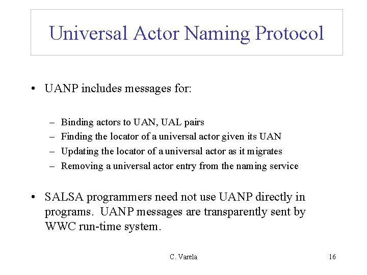 Universal Actor Naming Protocol • UANP includes messages for: – – Binding actors to