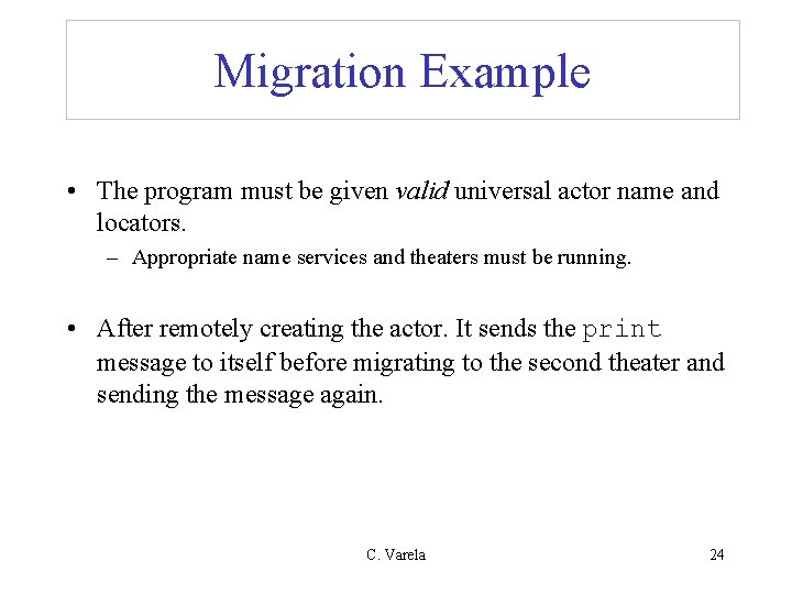 Migration Example • The program must be given valid universal actor name and locators.