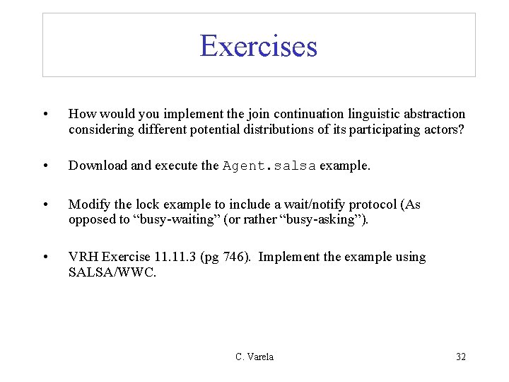 Exercises • How would you implement the join continuation linguistic abstraction considering different potential