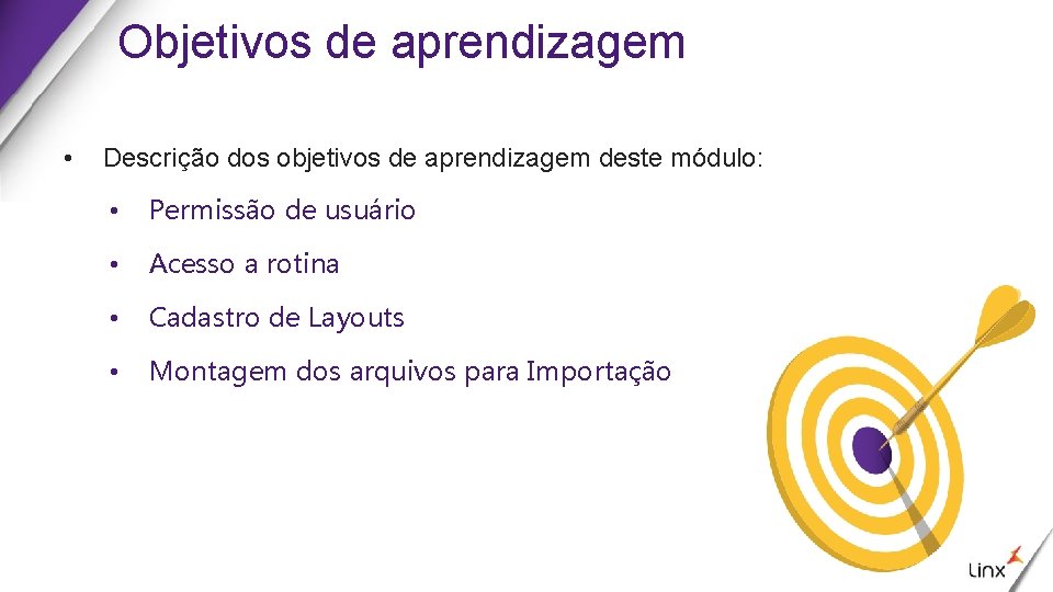 Objetivos de aprendizagem • Descrição dos objetivos de aprendizagem deste módulo: • Permissão de