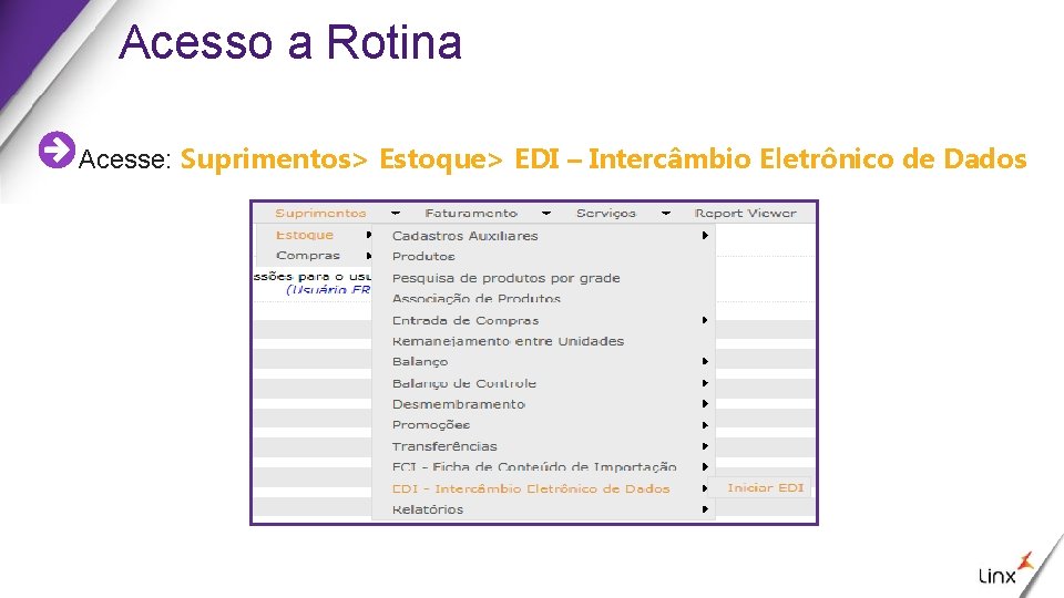 Acesso a Rotina Acesse: Suprimentos> Estoque> EDI – Intercâmbio Eletrônico de Dados 