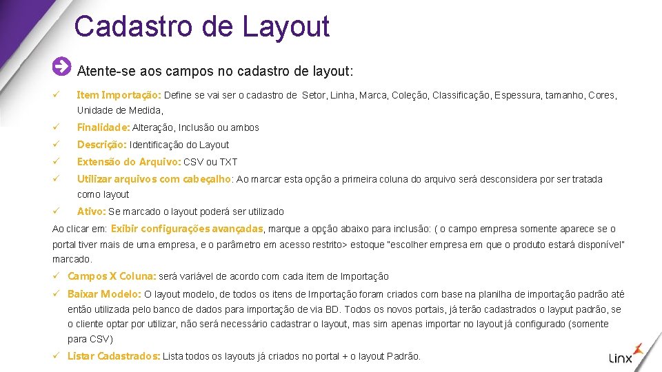 Cadastro de Layout Atente-se aos campos no cadastro de layout: ü Item Importação: Define