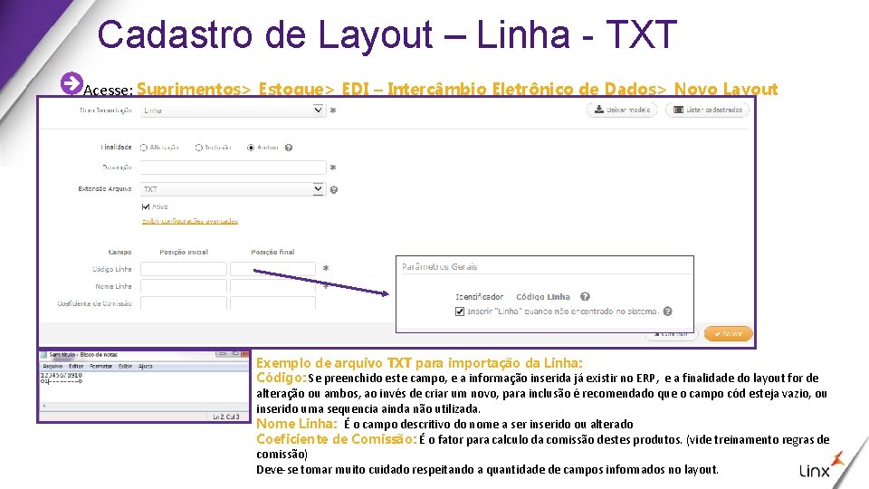 Cadastro de Layout – Linha - TXT Acesse: Suprimentos> Estoque> EDI – Intercâmbio Eletrônico