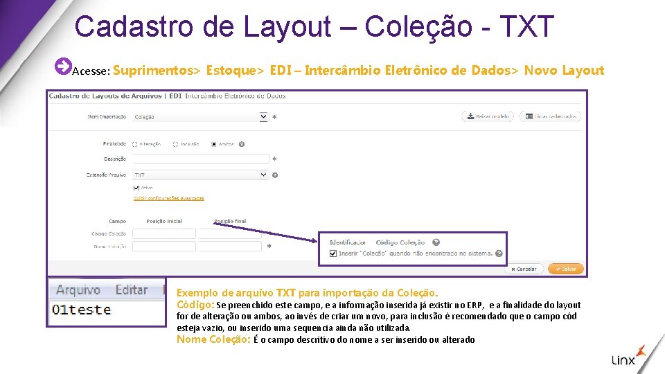 Cadastro de Layout – Coleção - TXT Acesse: Suprimentos> Estoque> EDI – Intercâmbio Eletrônico