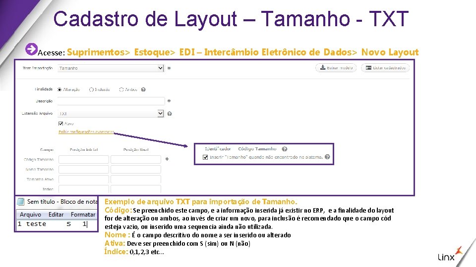 Cadastro de Layout – Tamanho - TXT Acesse: Suprimentos> Estoque> EDI – Intercâmbio Eletrônico