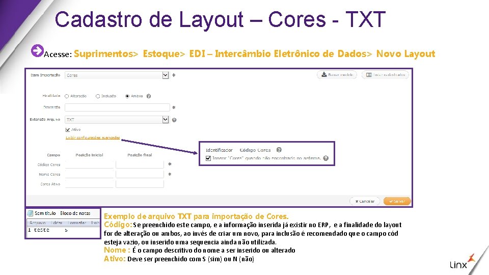 Cadastro de Layout – Cores - TXT Acesse: Suprimentos> Estoque> EDI – Intercâmbio Eletrônico