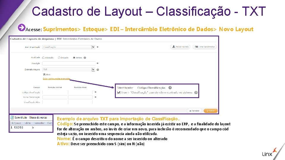 Cadastro de Layout – Classificação - TXT Acesse: Suprimentos> Estoque> EDI – Intercâmbio Eletrônico