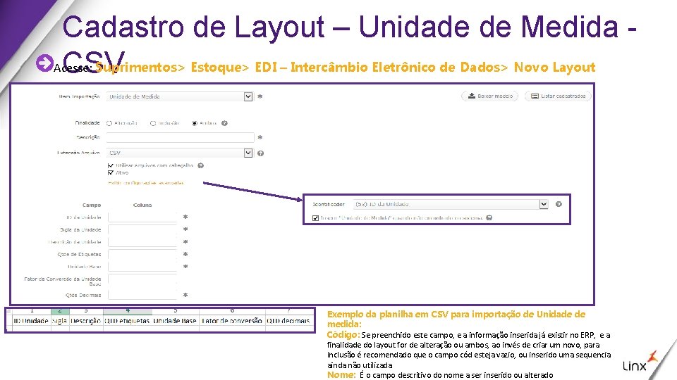 Cadastro de Layout – Unidade de Medida Acesse: Suprimentos> Estoque> EDI – Intercâmbio Eletrônico