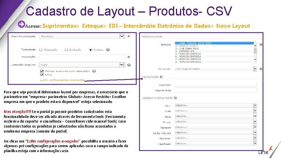 Cadastro de Layout – Produtos- CSV Acesse: Suprimentos> Estoque> EDI – Intercâmbio Eletrônico de