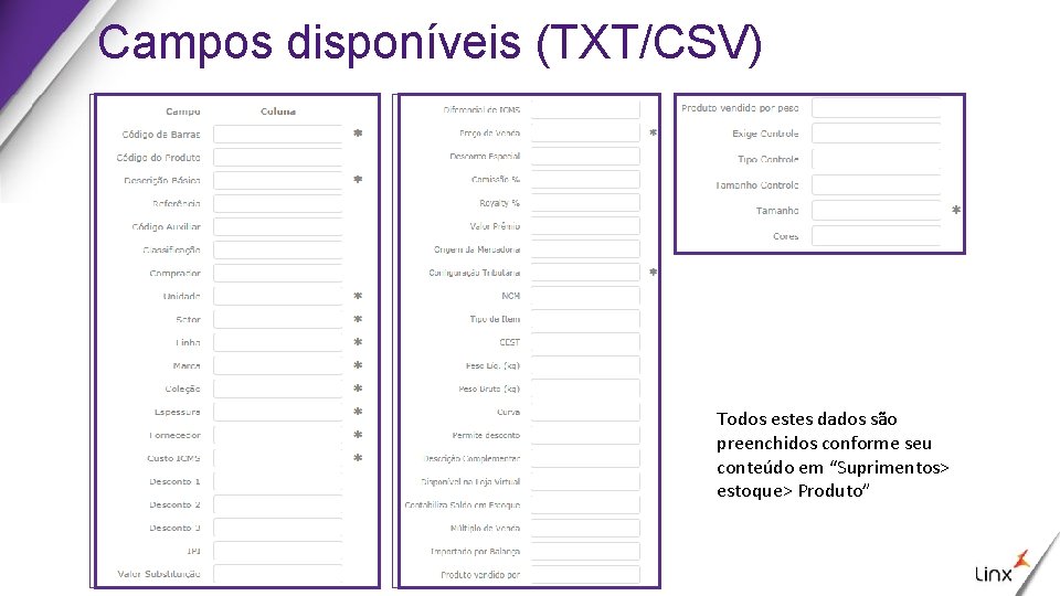 Campos disponíveis (TXT/CSV) Todos estes dados são preenchidos conforme seu conteúdo em “Suprimentos> estoque>