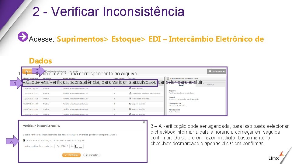 2 - Verificar Inconsistência Acesse: Suprimentos> Estoque> EDI – Intercâmbio Eletrônico de Dados 2