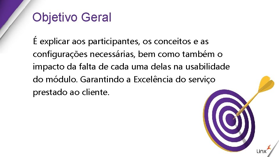 Objetivo Geral É explicar aos participantes, os conceitos e as configurações necessárias, bem como