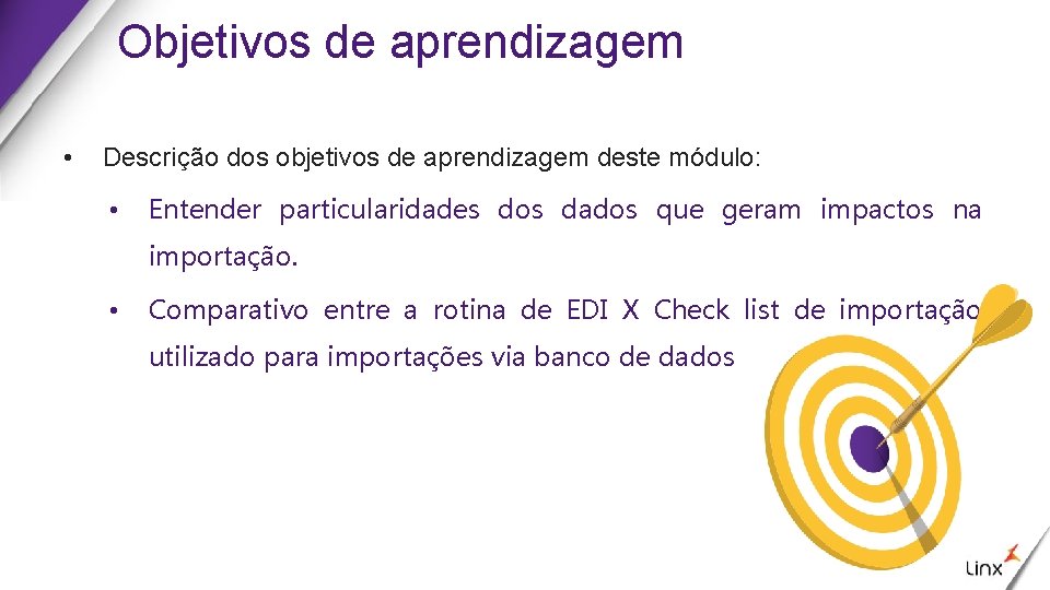 Objetivos de aprendizagem • Descrição dos objetivos de aprendizagem deste módulo: • Entender particularidades