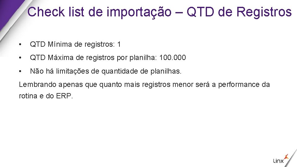 Check list de importação – QTD de Registros • QTD Mínima de registros: 1