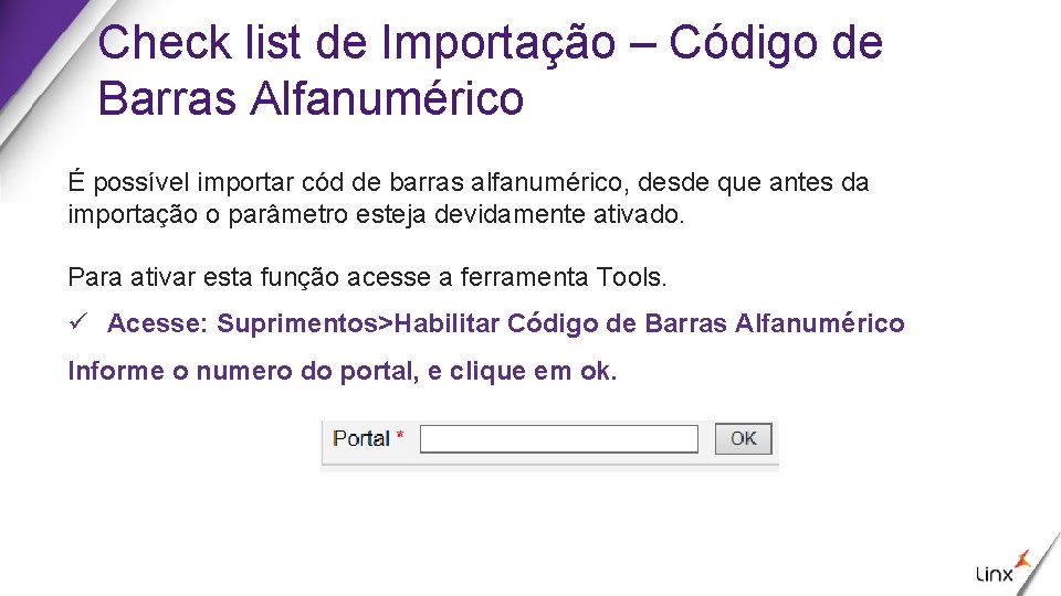 Check list de Importação – Código de Barras Alfanumérico É possível importar cód de