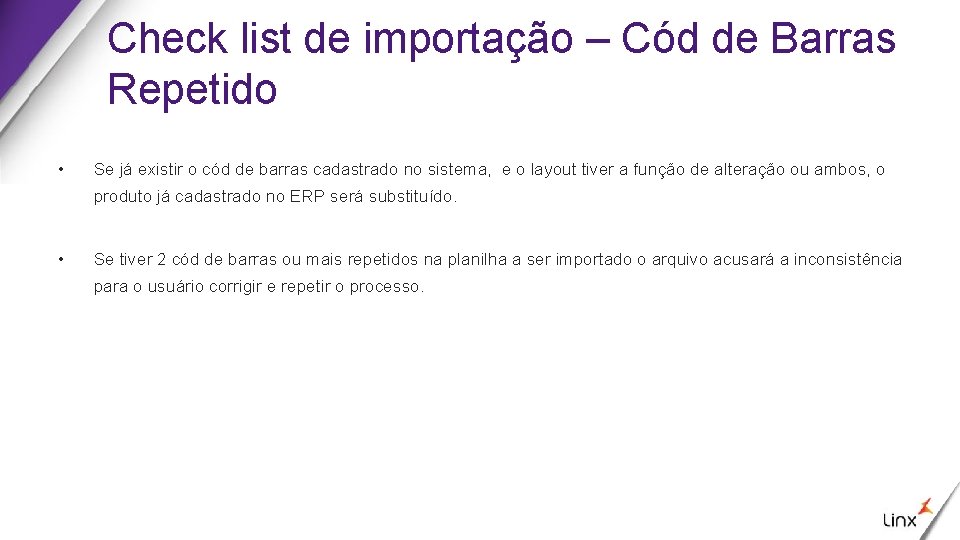 Check list de importação – Cód de Barras Repetido • Se já existir o