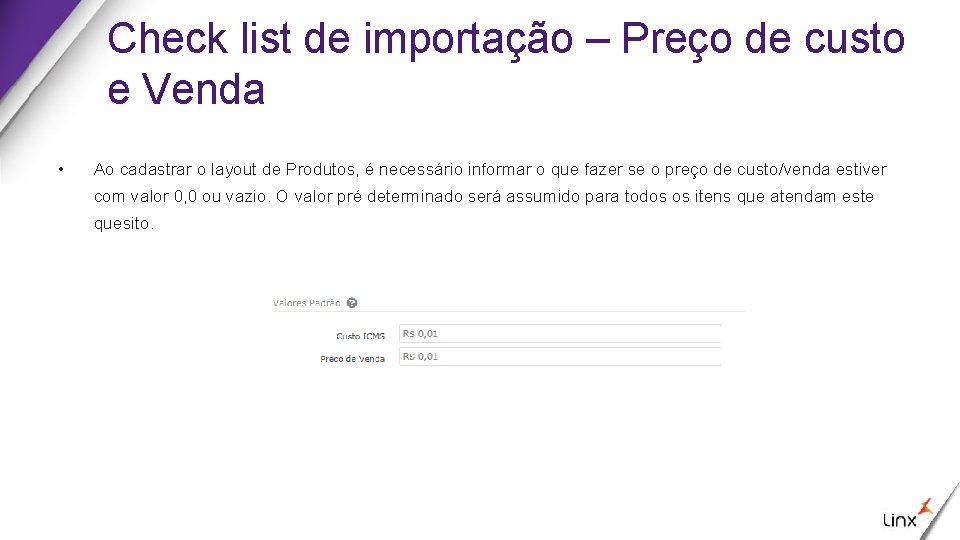 Check list de importação – Preço de custo e Venda • Ao cadastrar o