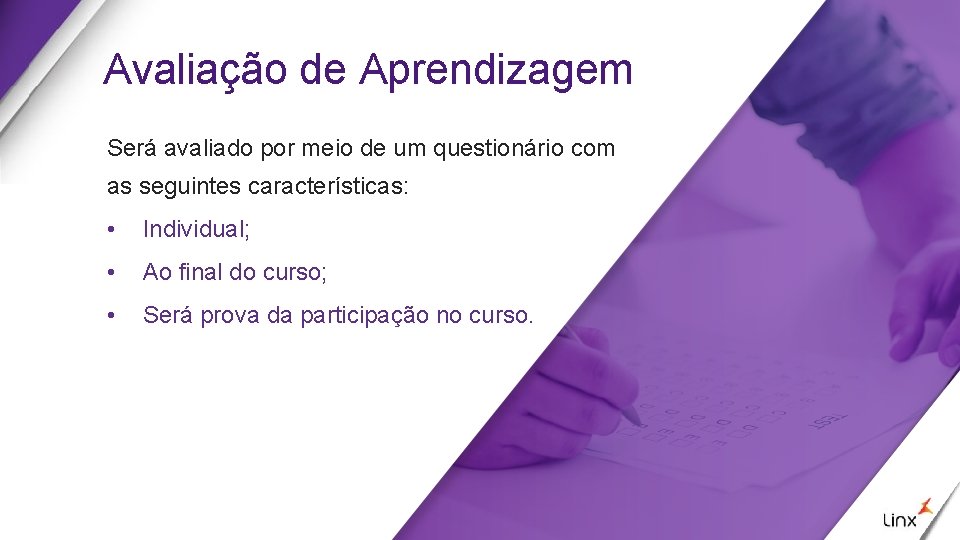 Avaliação de Aprendizagem Será avaliado por meio de um questionário com as seguintes características: