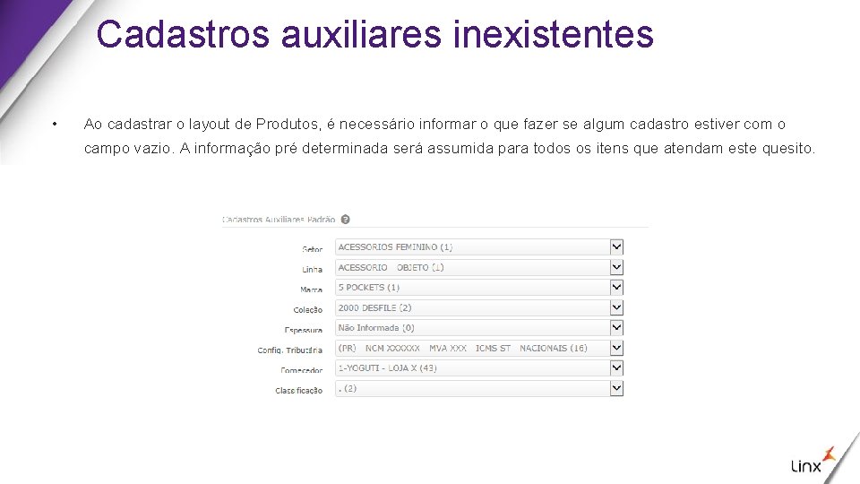 Cadastros auxiliares inexistentes • Ao cadastrar o layout de Produtos, é necessário informar o