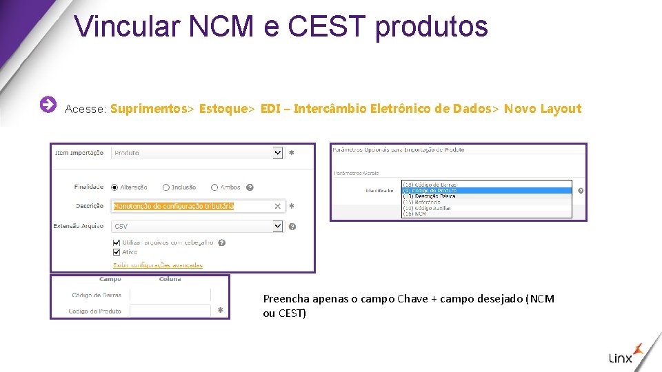 Vincular NCM e CEST produtos Acesse: Suprimentos> Estoque> EDI – Intercâmbio Eletrônico de Dados>