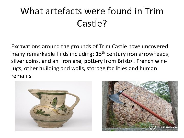 What artefacts were found in Trim Castle? Excavations around the grounds of Trim Castle