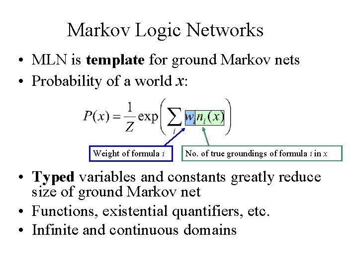 Markov Logic Networks • MLN is template for ground Markov nets • Probability of