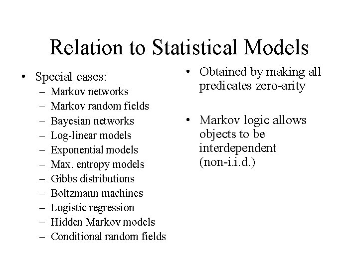 Relation to Statistical Models • Special cases: – – – Markov networks Markov random