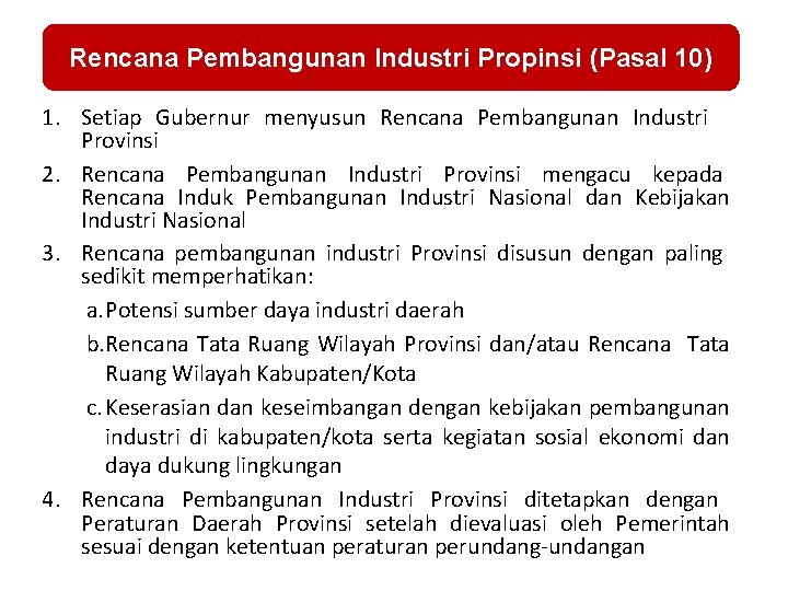 Rencana Pembangunan Industri Propinsi (Pasal 10) 1. Setiap Gubernur menyusun Rencana Pembangunan Industri Provinsi