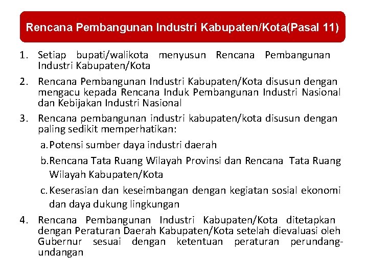 Rencana Pembangunan Industri Kabupaten/Kota(Pasal 11) 1. Setiap bupati/walikota menyusun Rencana Pembangunan Industri Kabupaten/Kota 2.