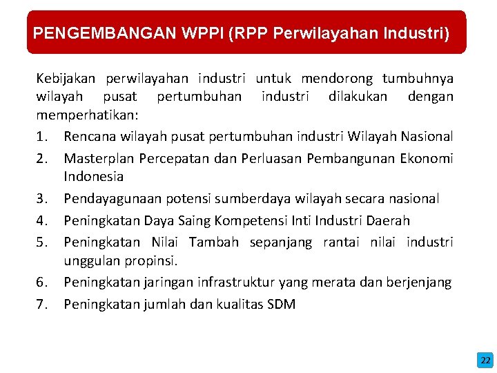 PENGEMBANGAN WPPI (RPP Perwilayahan Industri) Kebijakan perwilayahan industri untuk mendorong tumbuhnya wilayah pusat pertumbuhan