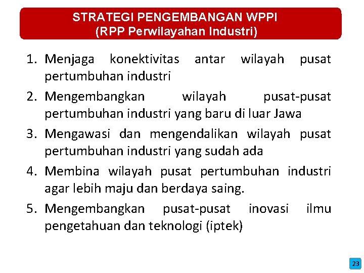 STRATEGI PENGEMBANGAN WPPI (RPP Perwilayahan Industri) 1. Menjaga konektivitas antar wilayah pusat pertumbuhan industri