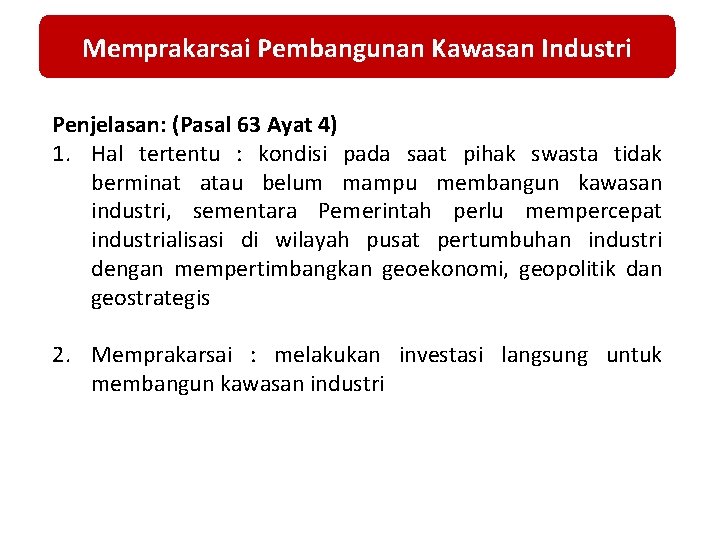 Memprakarsai Pembangunan Kawasan Industri Penjelasan: (Pasal 63 Ayat 4) 1. Hal tertentu : kondisi