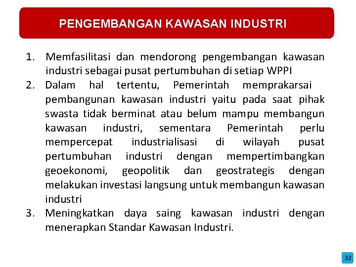 PENGEMBANGAN KAWASAN INDUSTRI 1. Memfasilitasi dan mendorong pengembangan kawasan industri sebagai pusat pertumbuhan di