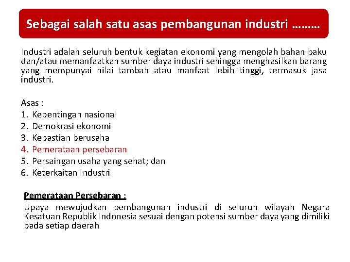 Sebagai salah satu asas pembangunan industri ……… Industri adalah seluruh bentuk kegiatan ekonomi yang