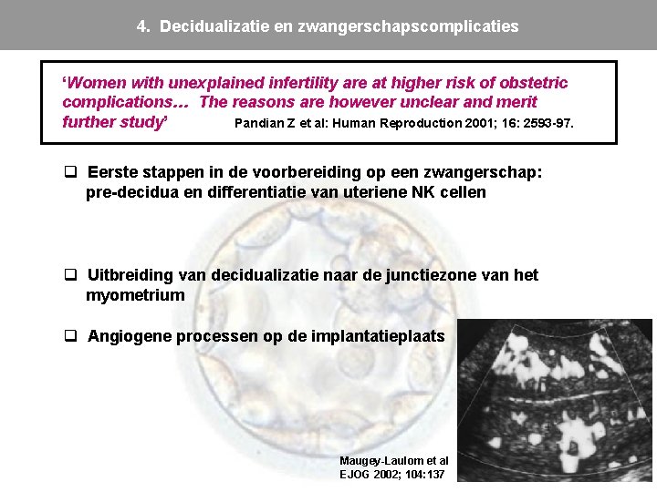4. Decidualizatie en zwangerschapscomplicaties ‘Women with unexplained infertility are at higher risk of obstetric