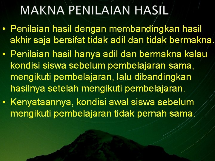  • Penilaian hasil dengan membandingkan hasil akhir saja bersifat tidak adil dan tidak