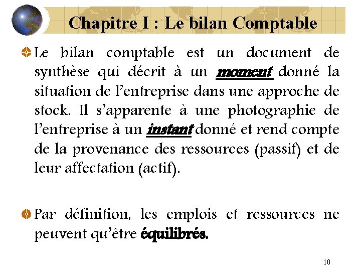 Chapitre I : Le bilan Comptable Le bilan comptable est un document de synthèse