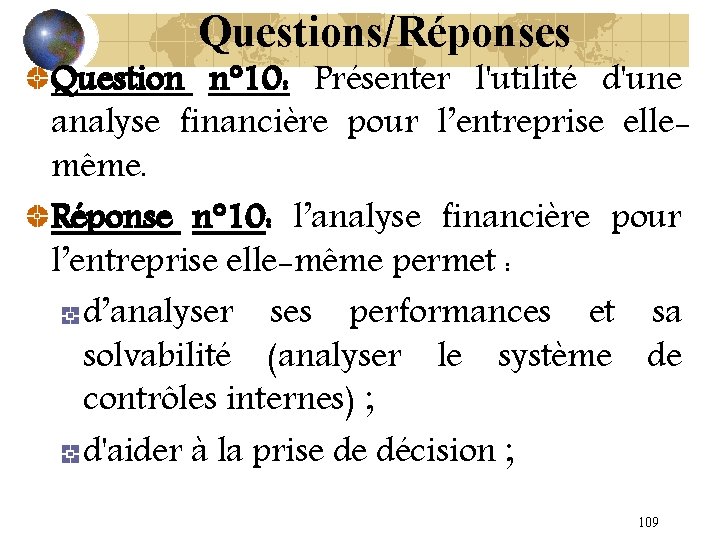 Questions/Réponses Question n° 10: Présenter l'utilité d'une analyse financière pour l’entreprise ellemême. Réponse n°