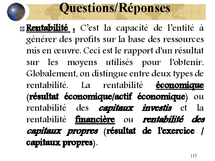 Questions/Réponses Rentabilité : C’est la capacité de l’entité à générer des profits sur la