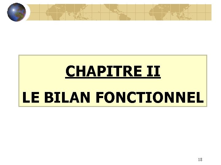 CHAPITRE II LE BILAN FONCTIONNEL 18 