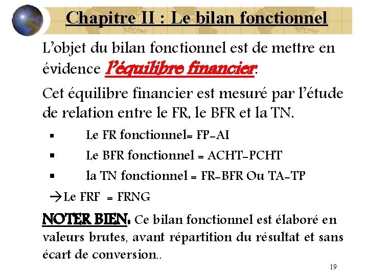 Chapitre II : Le bilan fonctionnel L’objet du bilan fonctionnel est de mettre en