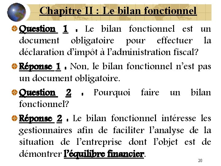 Chapitre II : Le bilan fonctionnel Question 1 : Le bilan fonctionnel est un