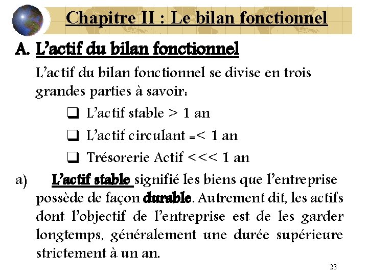 Chapitre II : Le bilan fonctionnel A. L’actif du bilan fonctionnel se divise en