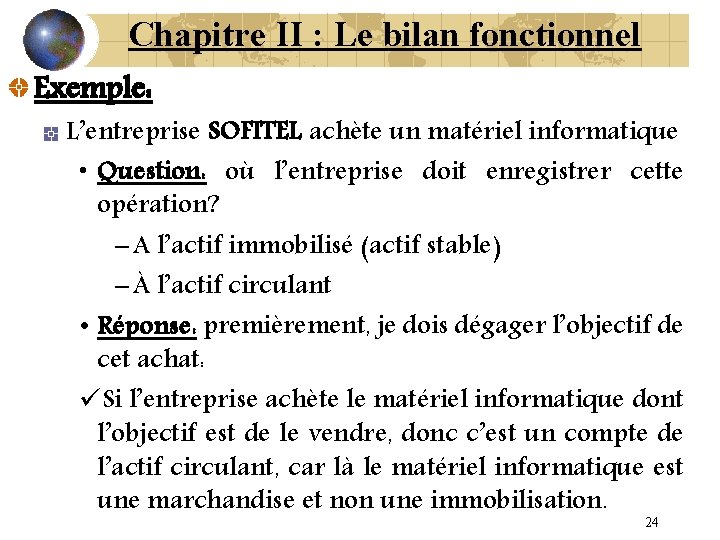 Chapitre II : Le bilan fonctionnel Exemple: L’entreprise SOFITEL achète un matériel informatique •