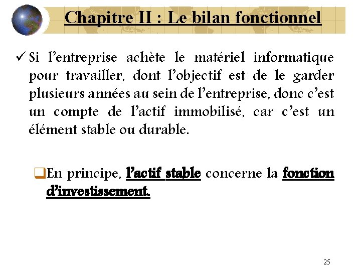 Chapitre II : Le bilan fonctionnel ü Si l’entreprise achète le matériel informatique pour